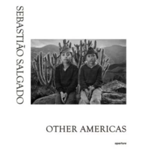 Image of Sebastiao Salgado: Other Americas