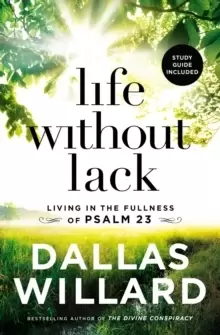Image of Life Without Lack : Living in the Fullness of Psalm 23