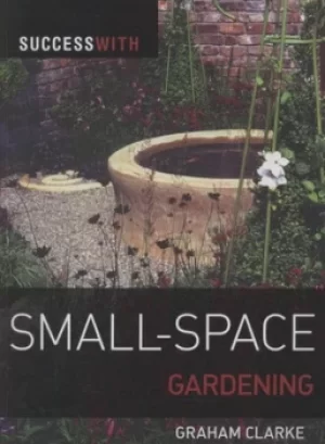 Image of Success with small-space gardening by Graham Clarke