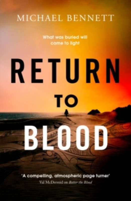 Image of Return to Blood : Darkness lies close to home in this award-winning thriller from a standout voice in New Zealand crime fiction Volume 2 Hardback