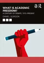 Image of What is Academic Freedom? A Century of Debate 1915-Present