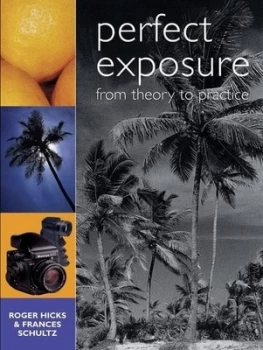 Image of Perfect Exposure by Roger Hicks and Frances Schultz Paperback