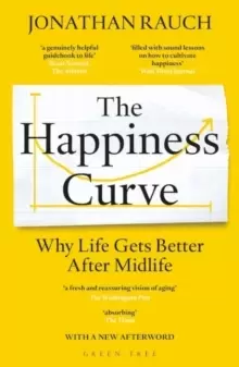 Image of The Happiness Curve : Why Life Gets Better After Midlife