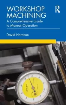 Image of Workshop MachiningA Comprehensive Guide to Manual Operation