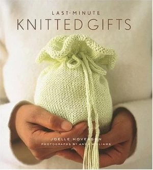 Image of Last-Minute Knitted Gifts by Joelle Hoverson Hardback