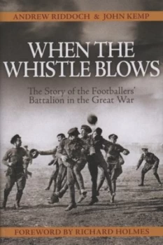 Image of When the Whistle Blows by Andrew Riddoch and John Kemp Hardback