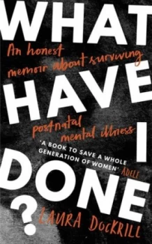 Image of What have I done? by Laura Dockrill
