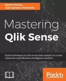 Image of Mastering Qlik Sense : Expert techniques on self-service data analytics to create enterprise ready Business Intelligence solutions