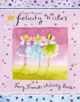 Image of Felicity Wishes Felicity Wishes Fairy Friends Activity Book by Emma Thomson Book