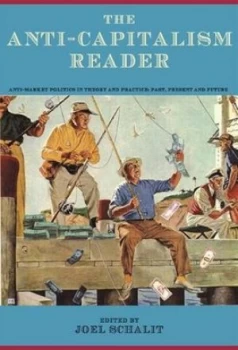 Image of The Anti-Capitalism Reader by Joel Schalit Paperback