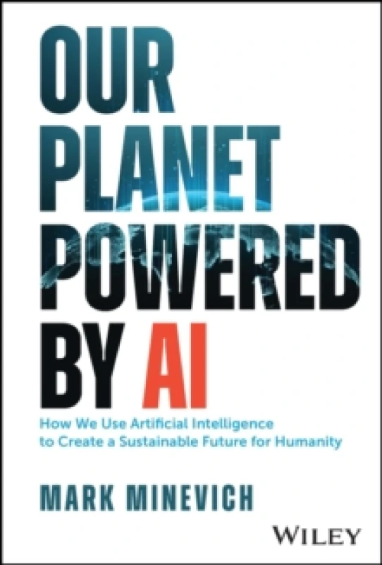 Image of Our Planet Powered by AI : How We Use Artificial Intelligence to Create a Sustainable Future for Humanity Hardback