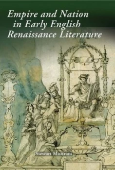 Image of Empire and Nation in Early English Renaissance Literature by Stewart Mottram Hardback
