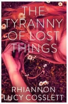 Image of The tyranny of lost things by Rhiannon Lucy Cosslett