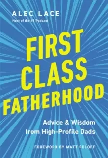 Image of First Class Fatherhood : Advice and Wisdom from High-Profile Dads