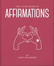 Image of The Little Book of Affirmations : Uplifting Quotes and Positivity Practices