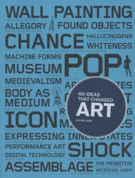 Image of 100 Ideas That Changed Art by Michael Bird Paperback