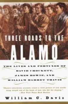 Image of Three Roads to the Alamo by William C Davis Paperback
