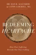 Image of redeeming heartache how past suffering reveals our true calling