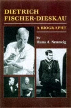 Image of Dietrich Fischer-Dieskau by Hans a Neunzig and Kenneth S Whitton Hardback