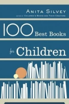 Image of 100 Best Books for Children by Anita Silvey Hardback