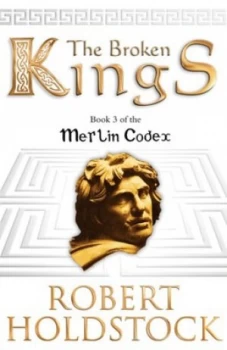 Image of The Broken Kings by Robert Holdstock Paperback