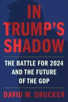 Image of In Trump's Shadow : The Battle for 2024 and the Future of the GOP