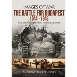 Image of The Battle for Budapest 1944 - 1945 : Rare Photographs from Wartime Archives