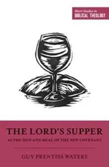 Image of The Lord's Supper as the Sign and Meal of the New Covenant