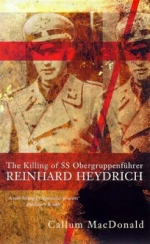 Image of The Killing of Ss Obergruppenfhrer Reinhard Heydrich by C. a Macdonald Paperback