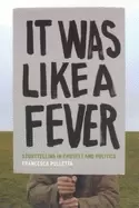 Image of it was like a fever storytelling in protest and politics