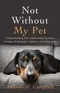 Image of not without my pet understanding the relationship between victims of domest
