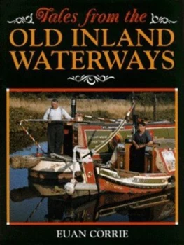 Image of Tales from the Old Inland Waterways by Euan Corrie Hardback