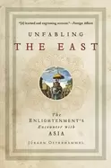 Image of unfabling the east the enlightenments encounter with asia