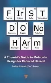 Image of First Do No Harm A Chemist's Guide to Molecular Design for Reduced Hazard