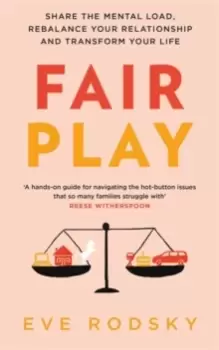 Image of Fair Play : Share the mental load, rebalance your relationship and transform your life