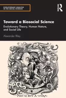 Image of Toward a Biosocial Science : Evolutionary Theory, Human Nature, and Social Life