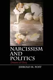 Image of Narcissism and Politics : Dreams of Glory