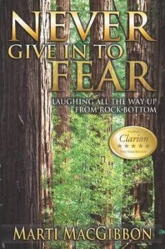 Image of Never Give in to Fear -- Laughing All the Way Up From Rock Bottom by Chris Niskanen