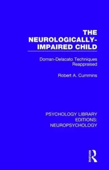 Image of The Neurologically-Impaired ChildDoman-Delacato Techniques Reappraised
