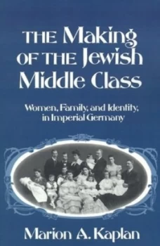 Image of The Making of the Jewish Middle Class by Marion A. Kaplan Book