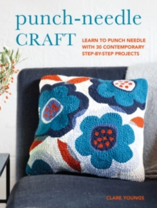 Image of Punch-Needle Craft : Learn to Punch Needle with 30 Contemporary Step-by-Step Projects Paperback / softback