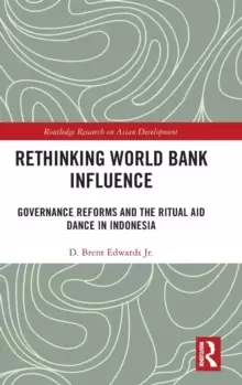 Image of Rethinking World Bank Influence : Governance Reforms and the Ritual Aid Dance in Indonesia