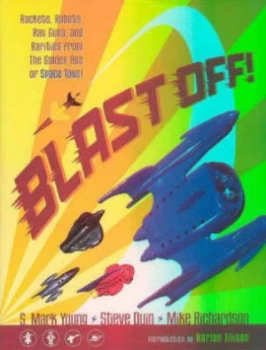 Image of Blast Off Rockets Robots Ray Guns and Rarities from the Golden Age of Space Toys by Dark Horse Hardback