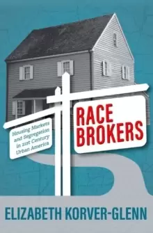 Image of Race Brokers : Housing Markets and Segregation in 21st Century Urban America