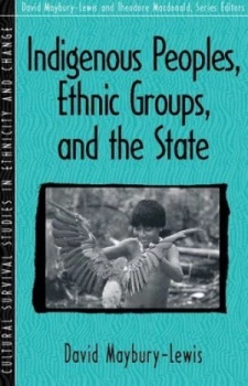 Image of Indigenous Peoples Ethnic Groups and the State by David Maybury-Lewis Book