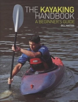 Image of The Kayaking Handbook by Bill Mattos Hardback