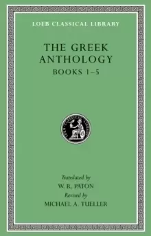 Image of The Greek Anthology : Book 1: Christian Epigrams. Book 2: Description of the Statues in the Gymnasium of Zeuxippus. Book 3: Epigrams in the Temple of