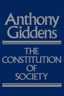 Image of The Constitution of Society : Outline of the Theory of Structuration