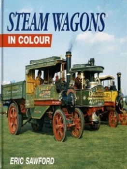 Image of Steam Wagons in Colour by Eric Sawford Hardback