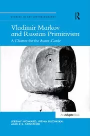 Image of Vladimir Markov and Russian Primitivism A Charter for the Avant-Garde